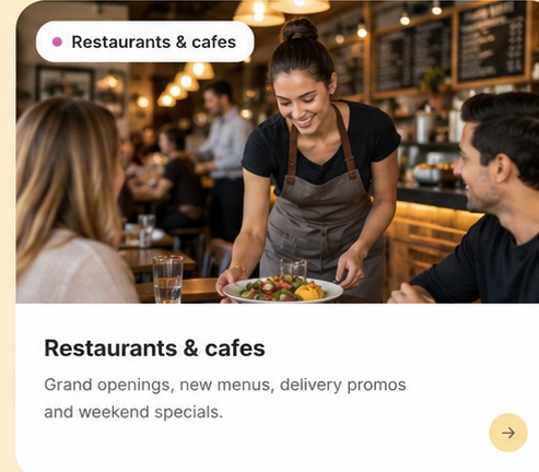Restaurants & cafes — Grand openings, new menus, delivery promos and weekend specials.